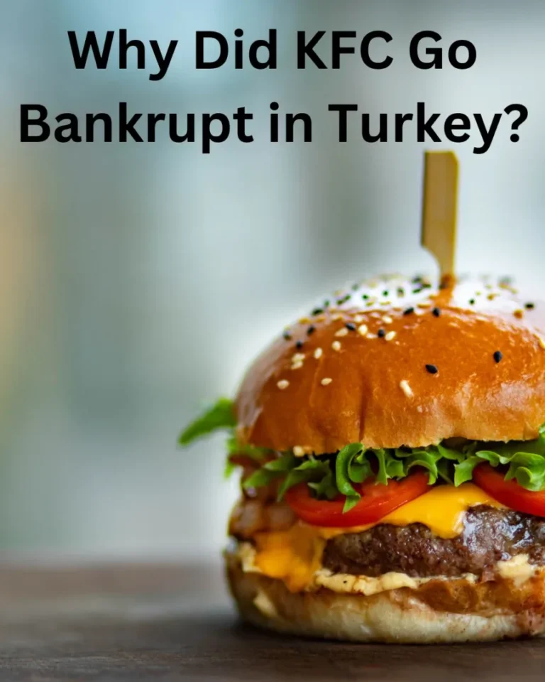 Why Did KFC Go Bankrupt in Turkiye?